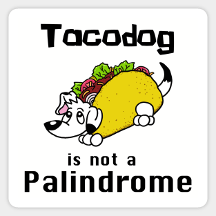 Tacodog is not a palindrome Sticker